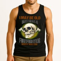 I May Be Old But I Was A Firefighter When It Was Cool Tank Top