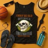 I May Be Old But I Was A Firefighter When It Was Cool Tank Top