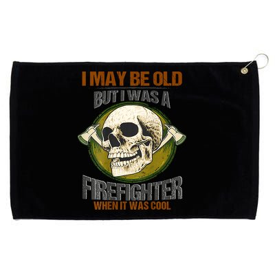I May Be Old But I Was A Firefighter When It Was Cool Grommeted Golf Towel