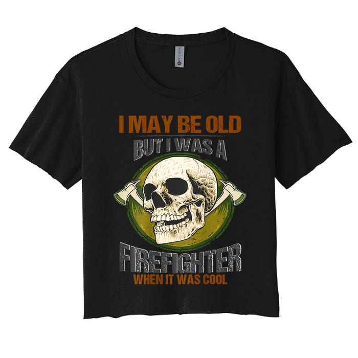 I May Be Old But I Was A Firefighter When It Was Cool Crop Top