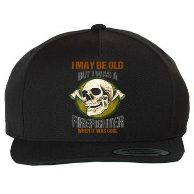 I May Be Old But I Was A Firefighter When It Was Cool Wool Snapback Cap