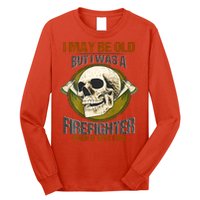 I May Be Old But I Was A Firefighter When It Was Cool Long Sleeve Shirt