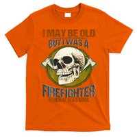 I May Be Old But I Was A Firefighter When It Was Cool T-Shirt