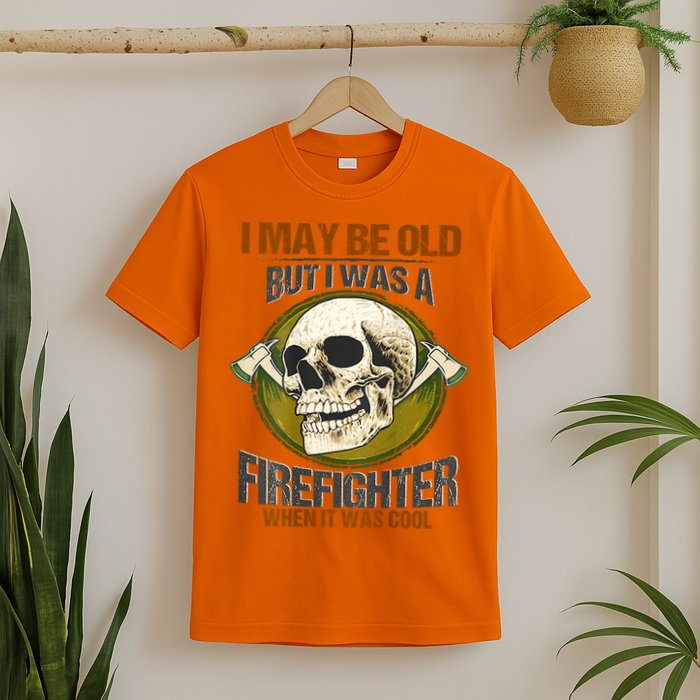 I May Be Old But I Was A Firefighter When It Was Cool T-Shirt