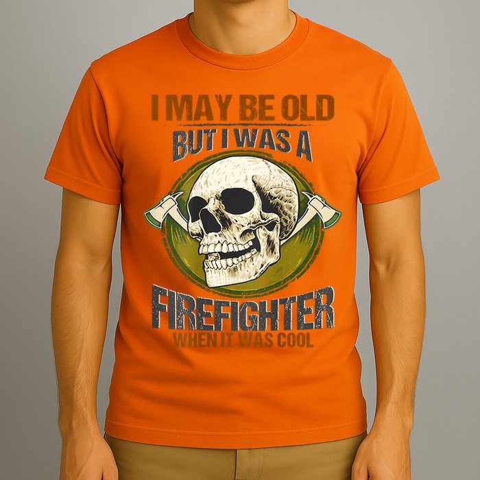 I May Be Old But I Was A Firefighter When It Was Cool T-Shirt