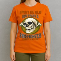 I May Be Old But I Was A Firefighter When It Was Cool T-Shirt