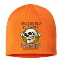 I May Be Old But I Was A Firefighter When It Was Cool Sustainable Beanie