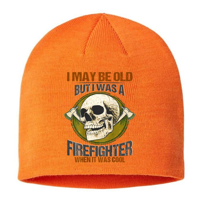 I May Be Old But I Was A Firefighter When It Was Cool Sustainable Beanie