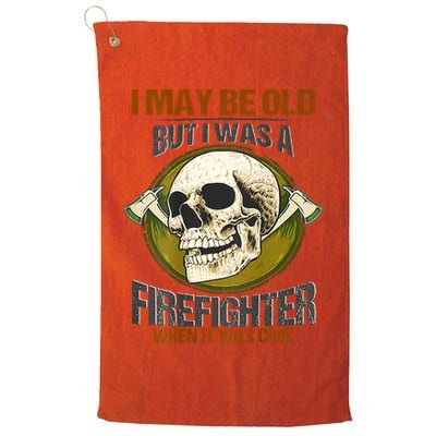 I May Be Old But I Was A Firefighter When It Was Cool Golf Towel
