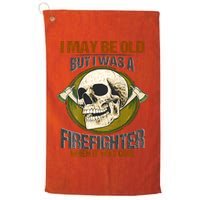 I May Be Old But I Was A Firefighter When It Was Cool Golf Towel
