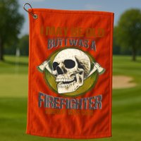 I May Be Old But I Was A Firefighter When It Was Cool Golf Towel