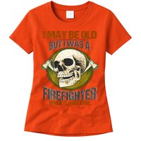 I May Be Old But I Was A Firefighter When It Was Cool Womens T-Shirt