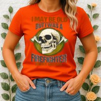 I May Be Old But I Was A Firefighter When It Was Cool Womens T-Shirt