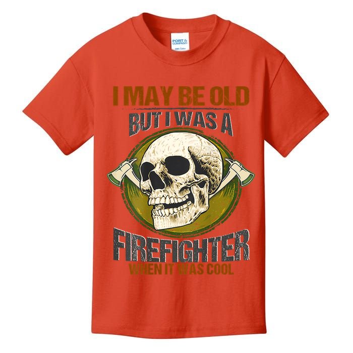 I May Be Old But I Was A Firefighter When It Was Cool Kids T-Shirt
