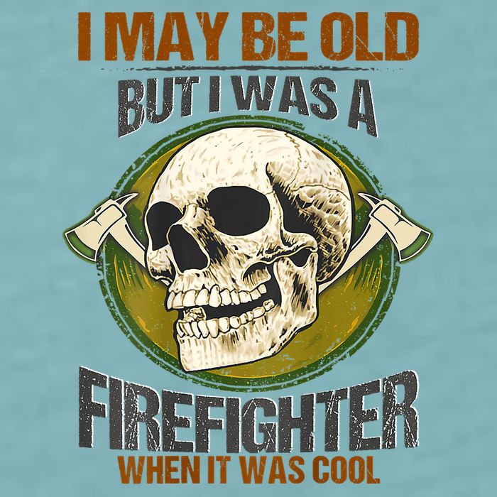 I May Be Old But I Was A Firefighter When It Was Cool Sueded Cloud Jersey T-Shirt