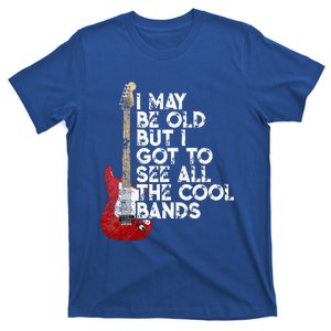 I May Be Old But I Got To See All The Cool Bands Concert T-Shirt