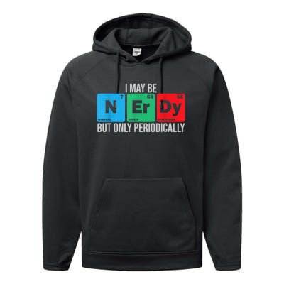 I May Be Nerdy But Only Periodically Chemistry Student Fun Performance Fleece Hoodie