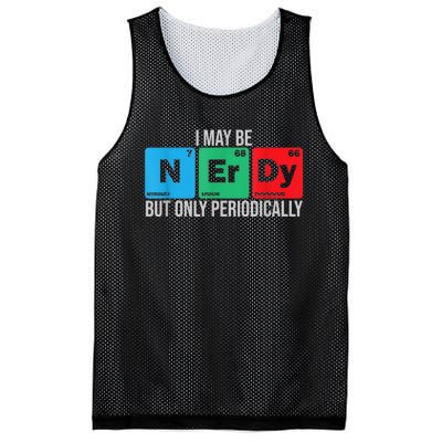 I May Be Nerdy But Only Periodically Chemistry Student Fun Mesh Reversible Basketball Jersey Tank