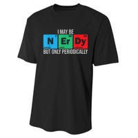 I May Be Nerdy But Only Periodically Chemistry Student Fun Performance Sprint T-Shirt