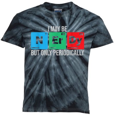 I May Be Nerdy But Only Periodically Chemistry Student Fun Kids Tie-Dye T-Shirt