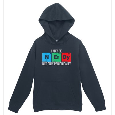 I May Be Nerdy But Only Periodically Chemistry Student Fun Urban Pullover Hoodie