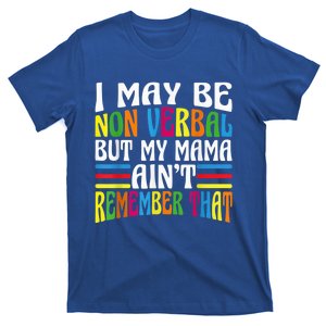 I May Be Non Verbal But My Mama Ain't Remember That Autism T-Shirt