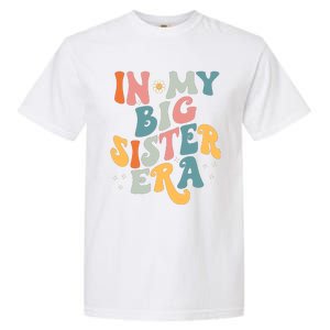 In My Big Sis Era Baby Kids Girls Big Sister Garment-Dyed Heavyweight T-Shirt