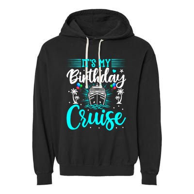 ItS My Birthday Cruise Cruise Vacation Birthday Party Garment-Dyed Fleece Hoodie