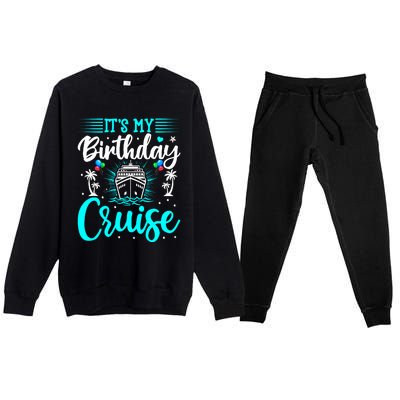 ItS My Birthday Cruise Cruise Vacation Birthday Party Premium Crewneck Sweatsuit Set