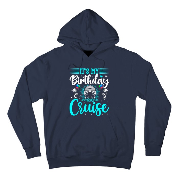 ItS My Birthday Cruise Cruise Vacation Birthday Party Hoodie