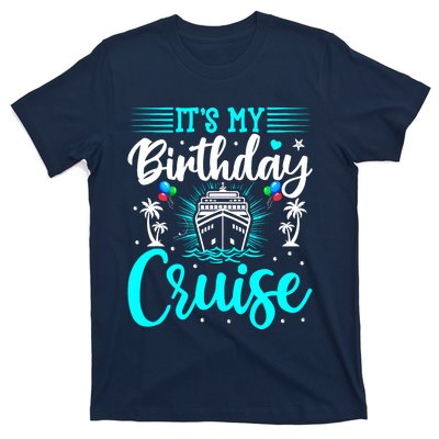 ItS My Birthday Cruise Cruise Vacation Birthday Party T-Shirt