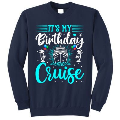 ItS My Birthday Cruise Cruise Vacation Birthday Party Tall Sweatshirt