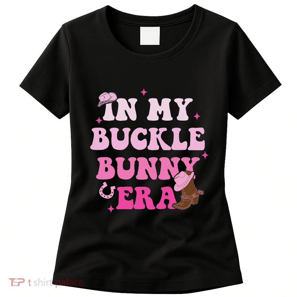 In My Buckle Bunny Era Design Women's T-Shirt