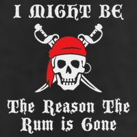 I Might Be The Reason The Rum Is Gone Pirate Day Cool Comfort Performance Bucket Hat