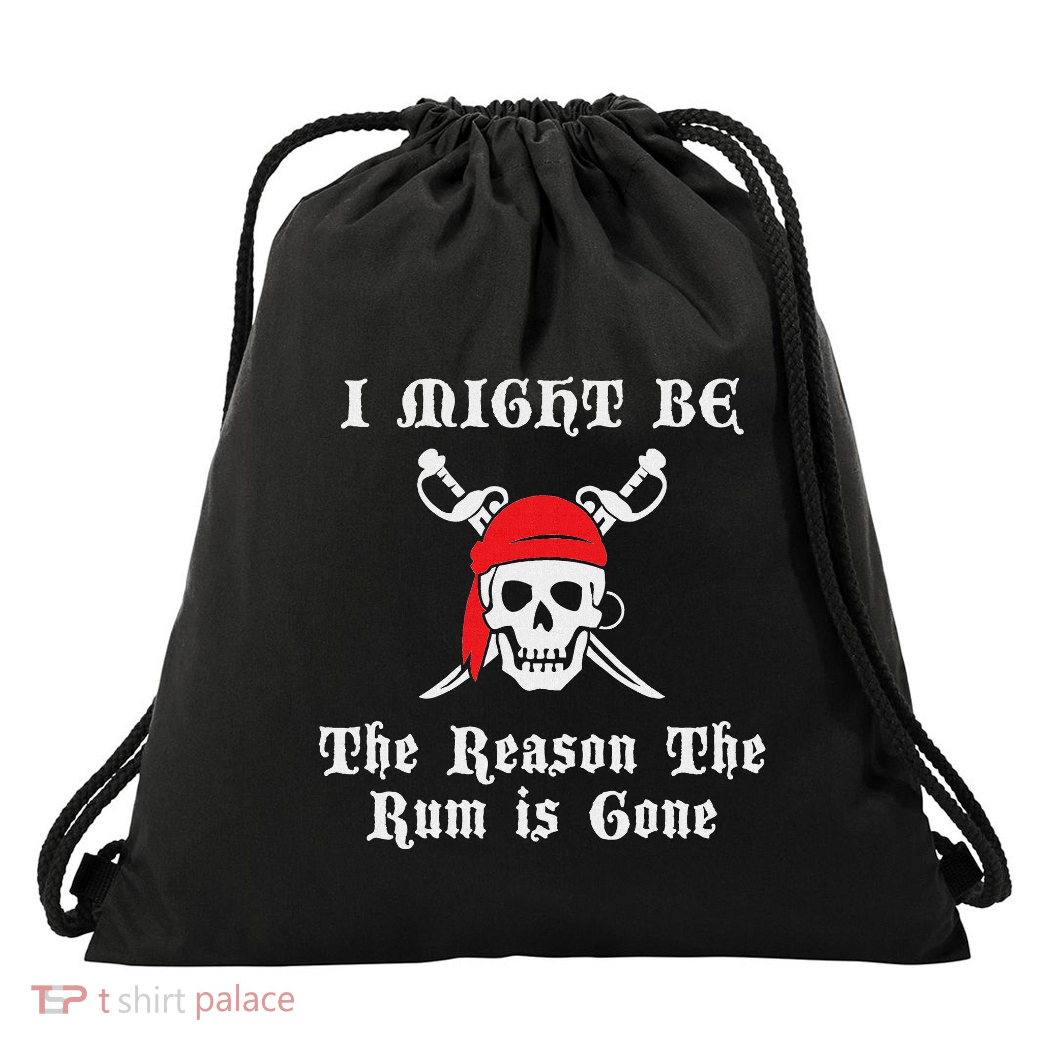 I Might Be The Reason The Rum Is Gone Pirate Day Drawstring Bag