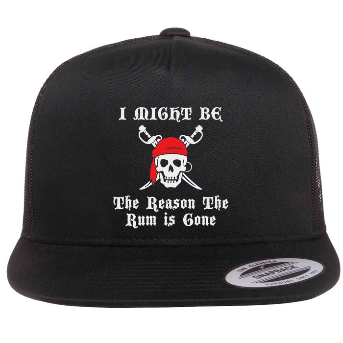 I Might Be The Reason The Rum Is Gone Pirate Day Flat Bill Trucker Hat