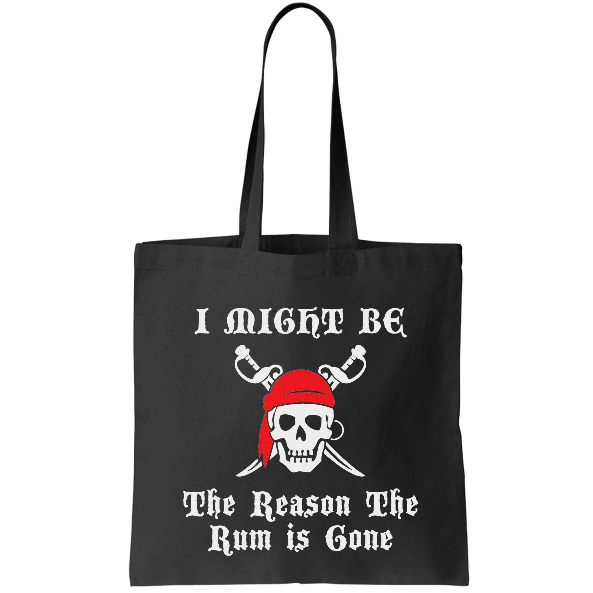 I Might Be The Reason The Rum Is Gone Pirate Day Bag