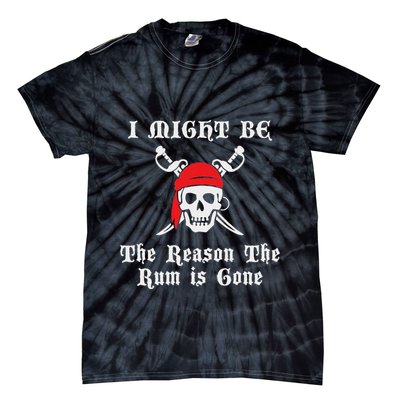 I Might Be The Reason The Rum Is Gone Pirate Day Tie-Dye T-Shirt