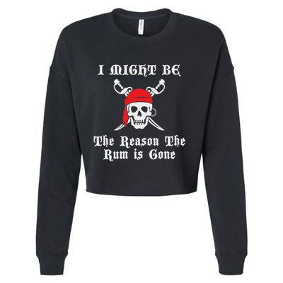 I Might Be The Reason The Rum Is Gone Pirate Day Cropped Pullover Crew