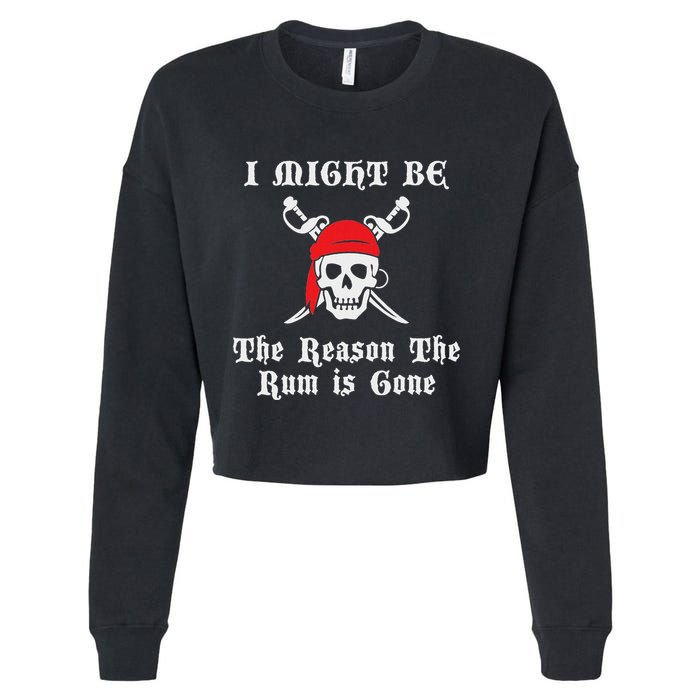 I Might Be The Reason The Rum Is Gone Pirate Day Cropped Pullover Crew