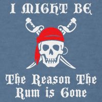 I Might Be The Reason The Rum Is Gone Pirate Day Garment-Dyed Sweatshirt