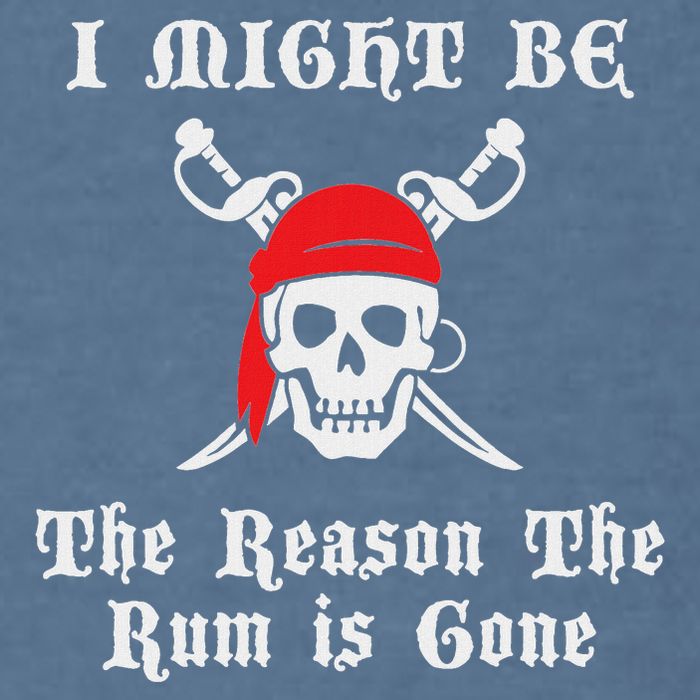 I Might Be The Reason The Rum Is Gone Pirate Day Garment-Dyed Sweatshirt