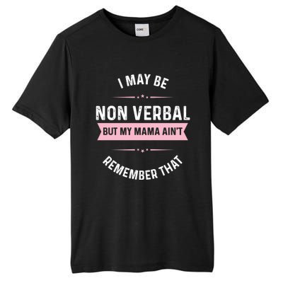 I May Be Non Verbal But My Mama AinT Funny Autism Gift Tall Fusion ChromaSoft Performance T-Shirt