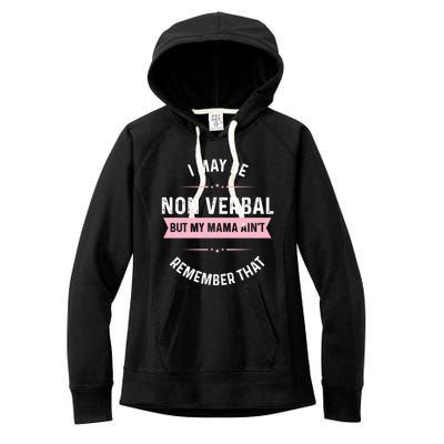 I May Be Non Verbal But My Mama AinT Funny Autism Gift Women's Fleece Hoodie