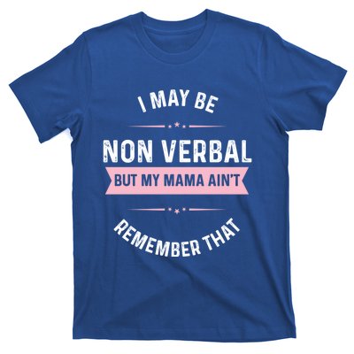 I May Be Non Verbal But My Mama AinT Funny Autism Gift T-Shirt