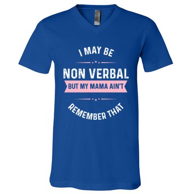 I May Be Non Verbal But My Mama AinT Funny Autism Gift V-Neck T-Shirt