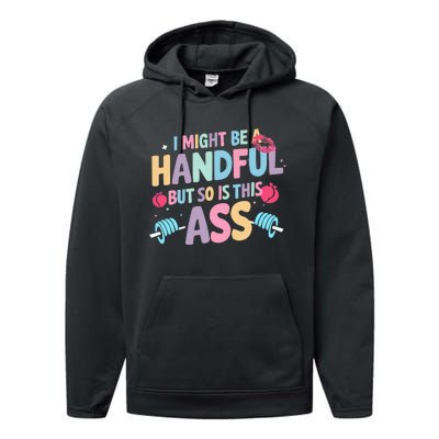 I Might Be A Handful But So Is This Ass Workout Gym Quote Performance Fleece Hoodie