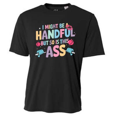 I Might Be A Handful But So Is This Ass Workout Gym Quote Cooling Performance Crew T-Shirt