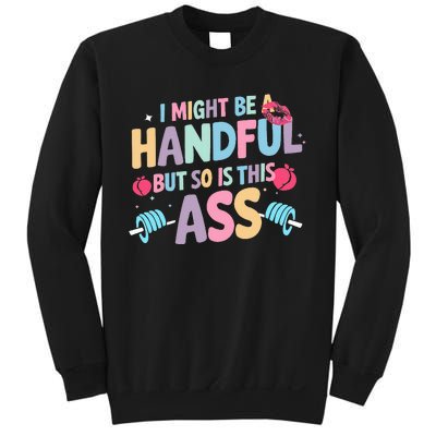 I Might Be A Handful But So Is This Ass Workout Gym Quote Sweatshirt