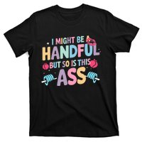 I Might Be A Handful But So Is This Ass Workout Gym Quote T-Shirt